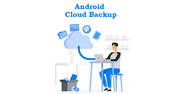 Android Cloud Backup & Its Importance 